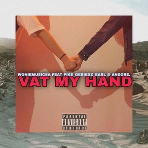 Vat my hand(feat. PiKE, Geriexz, Earl & Andore)