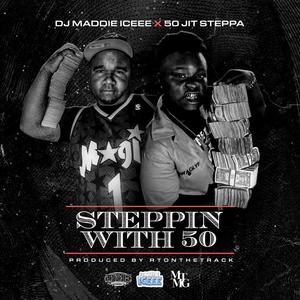 Steppin With 50 (feat. 50jittsteppa) [Explicit]