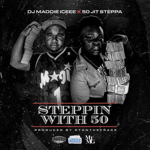Steppin With 50 (feat. 50jittsteppa) (Explicit)