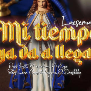 El Tiempo Ya Va a Llegar (feat. Papi Fasti, Merxelion, mceyz oficial, EL DRESK, Brus Lean & CRISTOBALCAPONE) (Explicit)