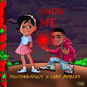 Show me (feat. Lord marley) (Explicit)