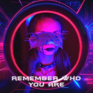 Remember Who You Are