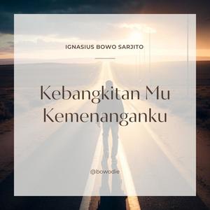 Kebangkitan-Mu Kemenanganku