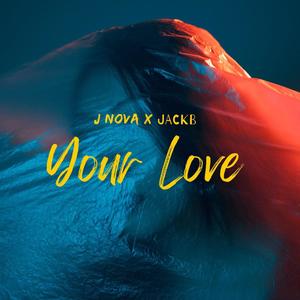 Your Love (feat. J Nova)