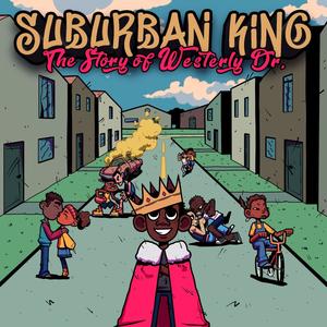 Suburban King: The Story of Westerly Dr. (Explicit)