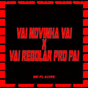 Vai Novinha Vai X Vai Rebolar Pro Pai