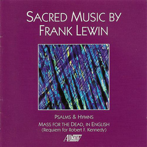 LEWIN, F.: Requiem for Robert F. Kennedy / Psalms / Hymns (Sacred Music by Frank Lewin)