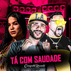 Tá Com Saudade (feat. Tiaguinho Playboy & Big Jhow Beat) [Explicit]