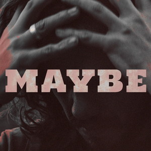 MAYBE