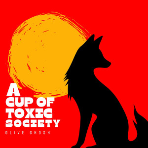 A Cup of Toxic Society