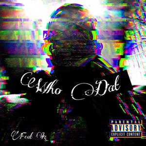 Who Dat(feat. I.z) (Explicit)