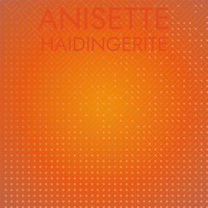 Anisette Haidingerite