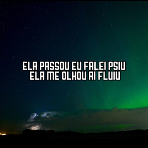 ELA PASSOU EU FALEI PSIU ELA ME OLHOU AÍ FLUIU (Explicit)