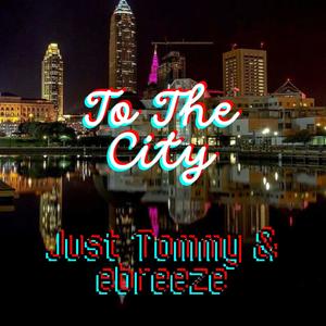 To The City (feat. Ebreeze) (Explicit)