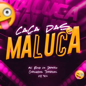 Caça das Maluca (Explicit)