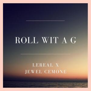 Roll Wit A G (feat. Jewel Cemone) [Explicit]