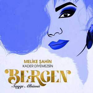 Kader Diyemezsin (Saygı Albümü: Bergen)