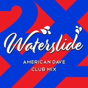 Waterslide (American Dave Club Mix) [Explicit]