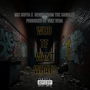 Who Tf Wants What (feat. Benny from the Sandlot & Vinz Vega) (Explicit)