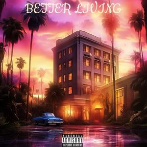 Better Living (Explicit)