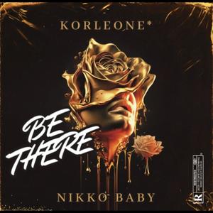 BE THERE (feat. NIKKO BABY) [Explicit]