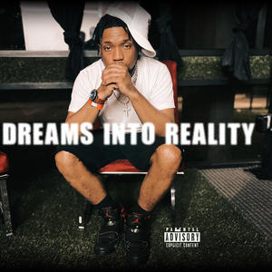 Dreams Into Reality (Explicit)