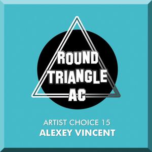 Artist Choice 15. Alexey Vincent (Continuous DJ Mix版)