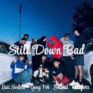 STILL DOWN BAD (feat. CASPERR, YUNG POB & SHIEST) (Explicit)
