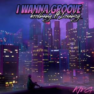 I Wanna Groove (feat. Lovaboyjay) [Radio Edit]