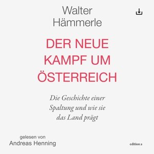 Der neue Kampf um Österreich (Die Geschichte einer Spaltung und wie sie das Land prägt)