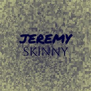 Jeremy Skinny