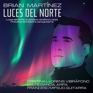 Luces del norte. Suite para vibráfono y arpa. Preludios de bitácora, para guitarra