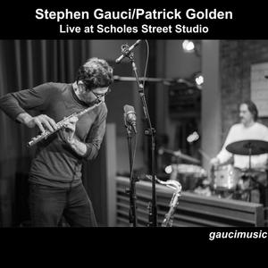 Stephen Gauci/Patrick Golden, Live at Scholes Street Studio (Live)