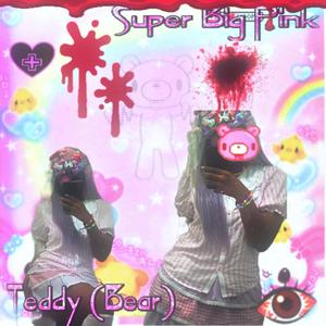 Super Big Pink Teddy (Bear) (feat. scaryele)