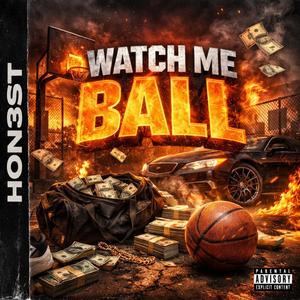 Watch Me Ball (Explicit)