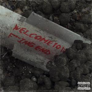 Welcome to the ****** End. (Explicit)