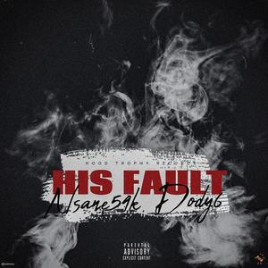 HIs Fault (feat. Dody6) [Explicit]