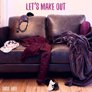Let's Make Out