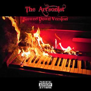 The Art'sonist (Slowed Down Version) [Explicit]