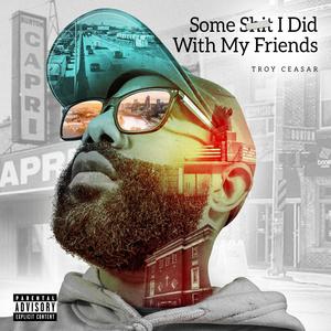 Some Sh!t I Did With My Friends (Explicit)