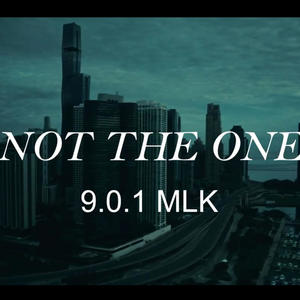 NOT THE ONE (feat. 9.0.1 MLK) (Explicit)