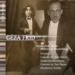 Frid: Orchestral Music - Historical Recordings (Paradou / Concerto for Two Violins / Etudes Symphoniques / Concerto ..