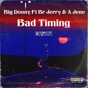 BAD TIMING (feat. BR Jerry & A Jene)