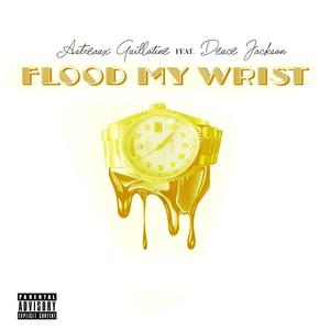 Flood My Wrist (feat. Deuce Jackson) [Explicit]