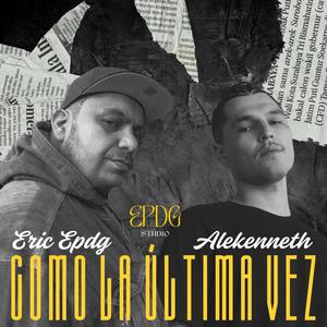 Como la última vez (feat. Eric En Pie De Guerra) (Explicit)