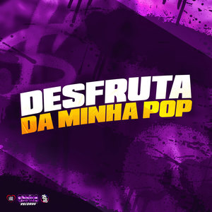 Desfruta da Minha Pop (Explicit)