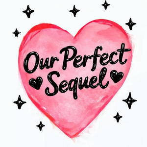 Our Perfect Sequel (Explicit)