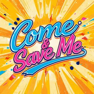 Come & Save Me