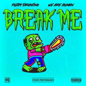 Break Me (feat. We Are Human) (Explicit)