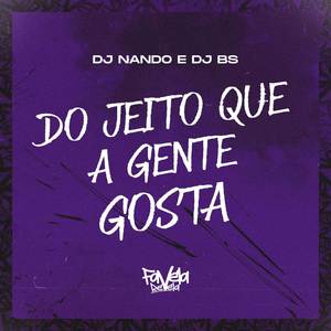 Do Jeito Que a Gente Gosta (Explicit)
